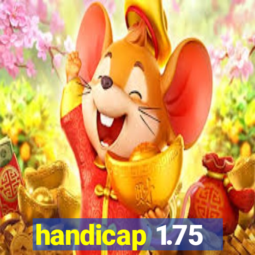 handicap 1.75